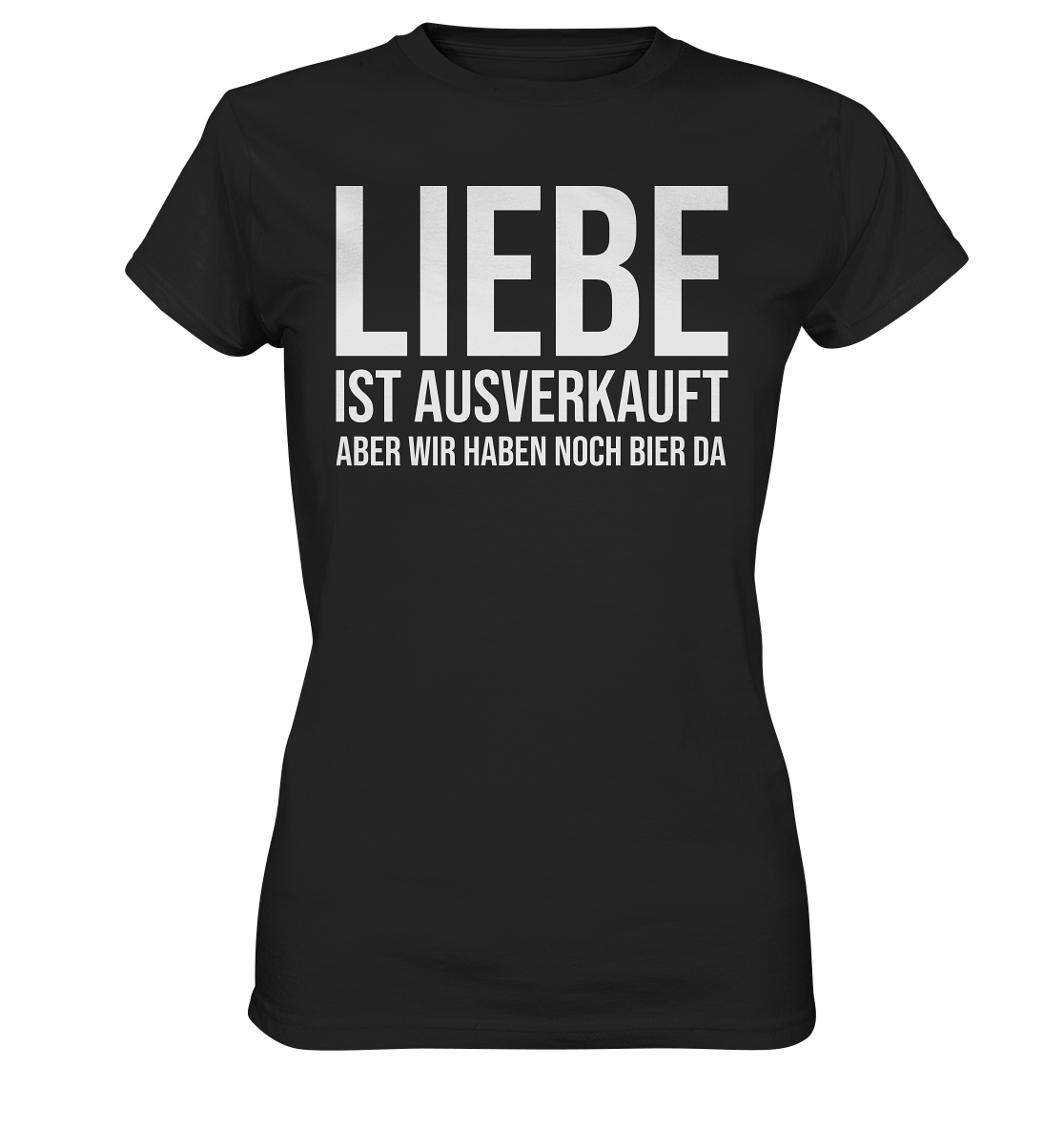Liebe ist ausverkauft | Frauen T-Shirt - Bierista