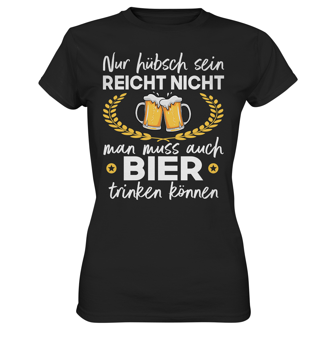Nur hübsch sein reicht nicht | Frauen T-Shirt - Bierista