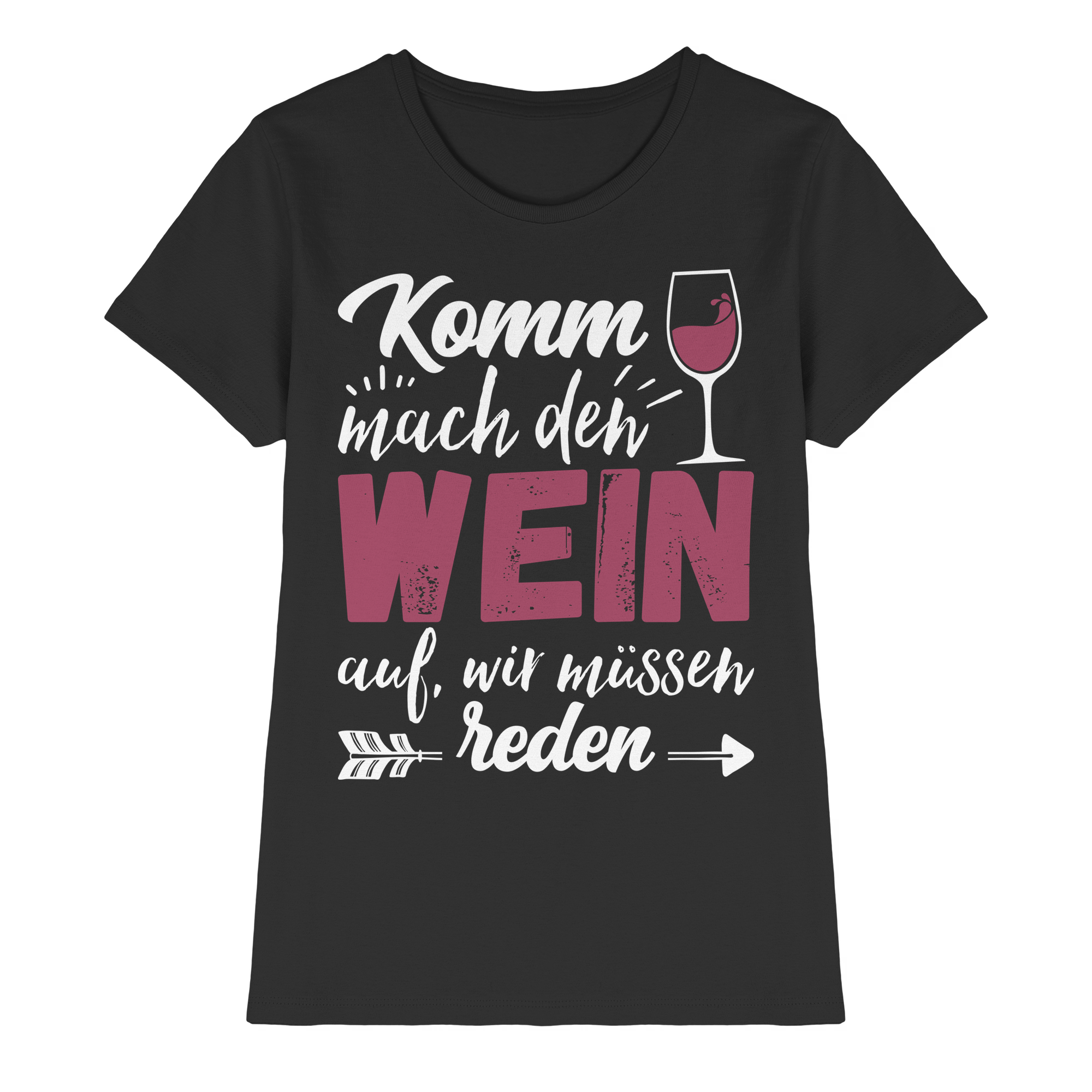 Komm mach den Wein auf, wir müssen reden | Frauen T-Shirt