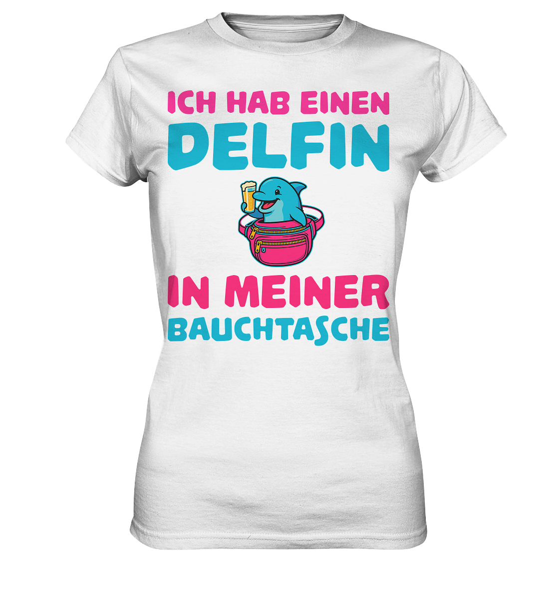 Ich hab einen Delfin in meiner Bauchtasche | Frauen T-Shirt - Bierista