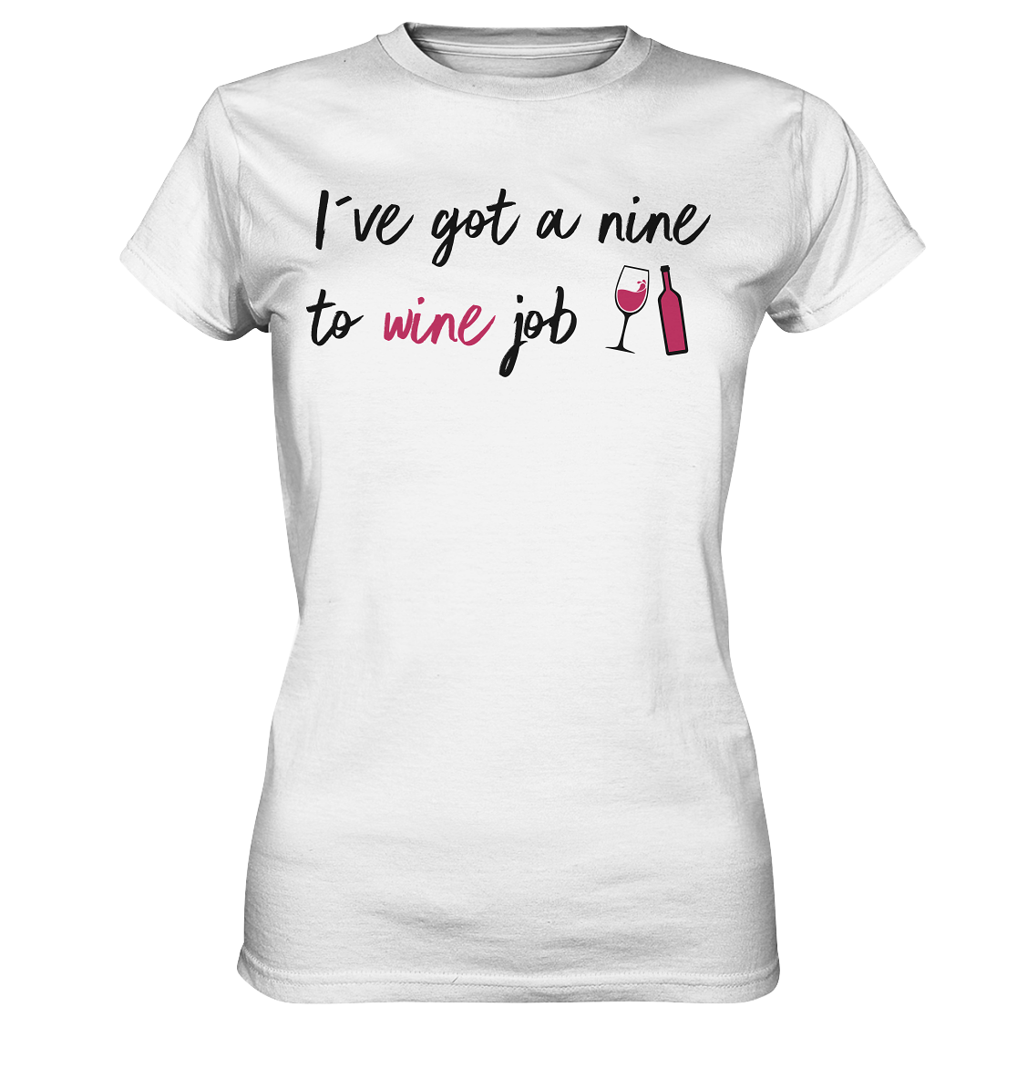 I´ve got a nine to wine job | Frauen T-Shirt - Bierista
