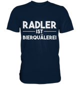 Radler ist Bierquälerei | Männer T-Shirt