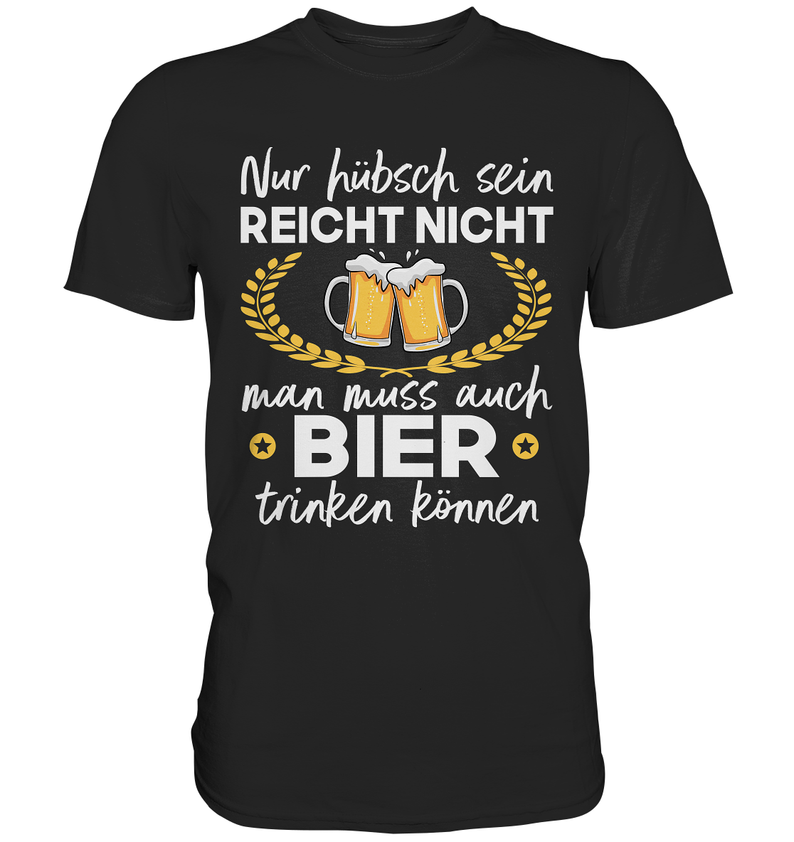Nur hübsch sein reicht nicht | Männer T-Shirt - Bierista