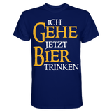 Ich gehe jetzt Bier trinken | Männer T-Shirt - Bierista