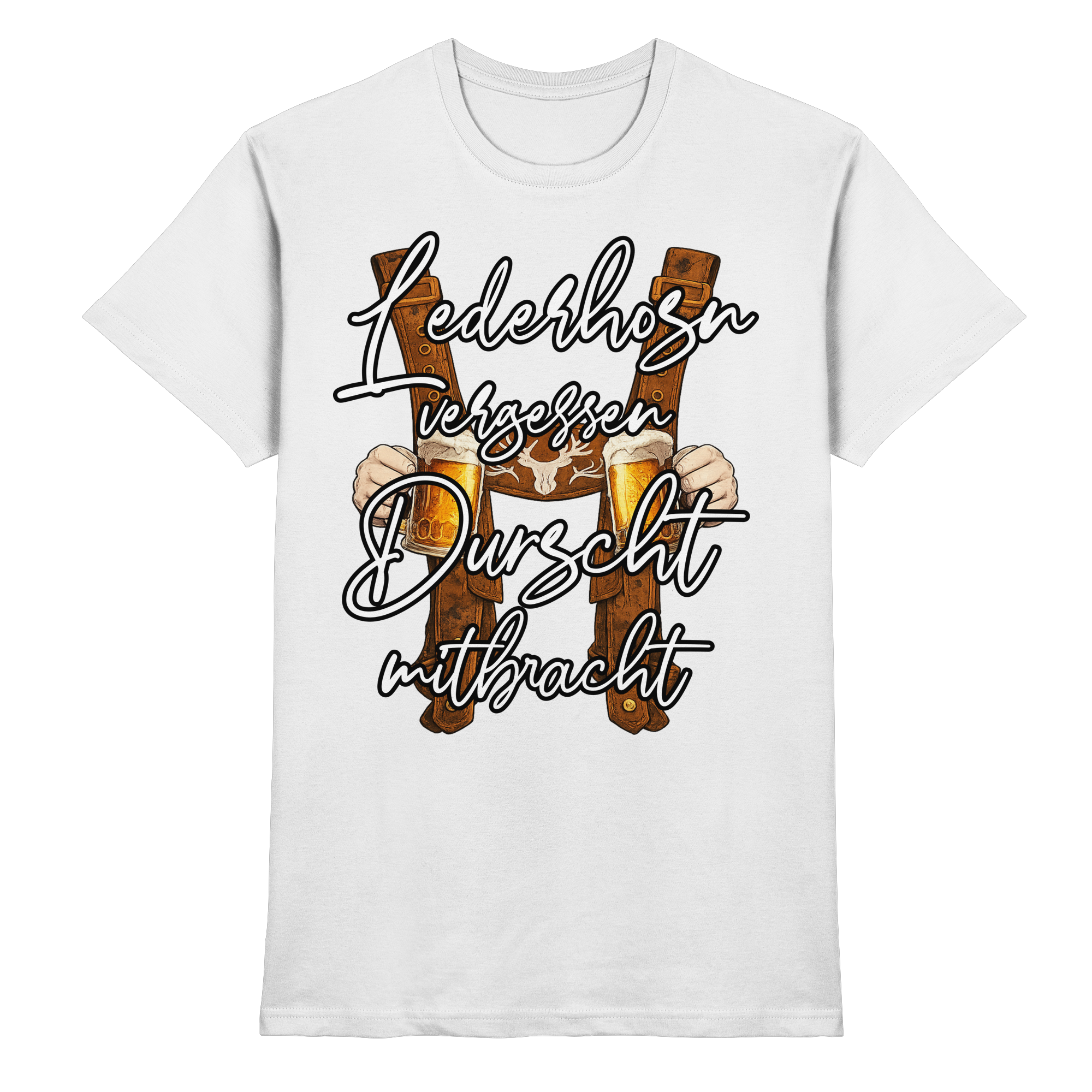 Lederhosn vergessen, Durscht mitbracht | Männer T-Shirt