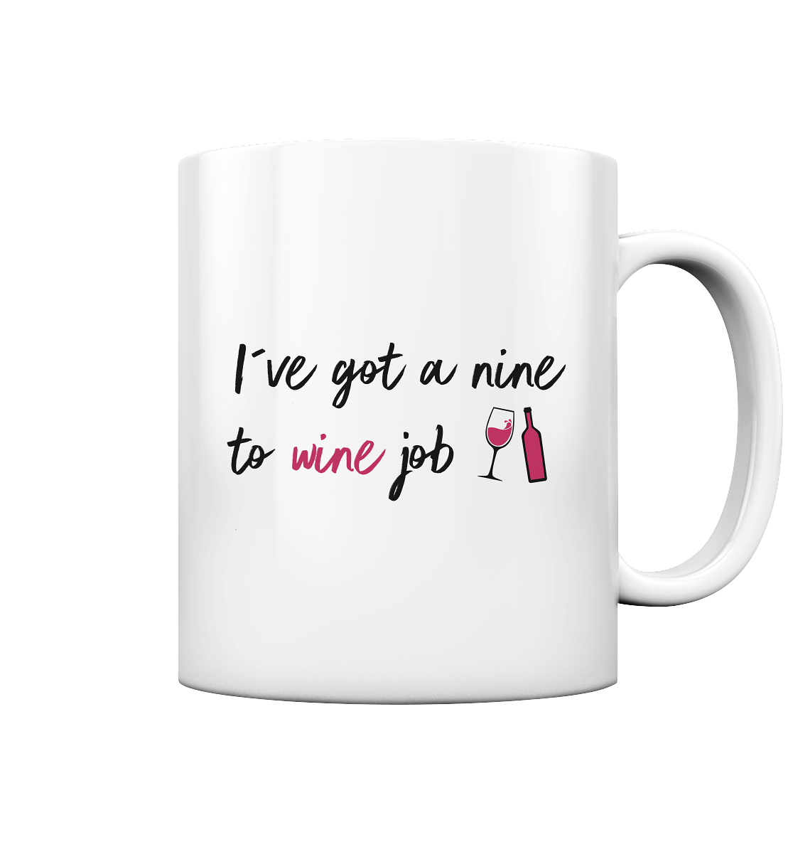 I´ve got a nine to wine job | Tasse - Bierista