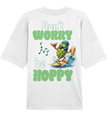 Dont worry be hoppy | Oversize T-Shirt