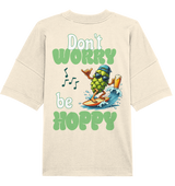 Dont worry be hoppy | Oversize T-Shirt