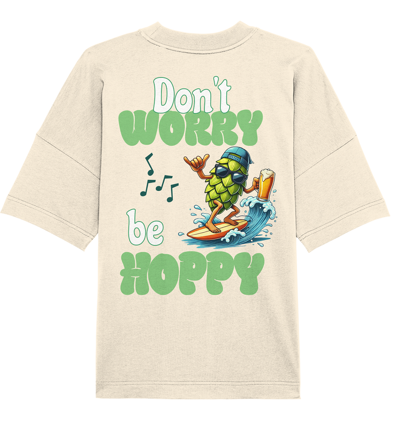 Dont worry be hoppy | Oversize T-Shirt