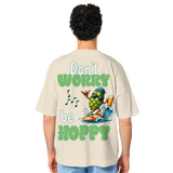 Dont worry be hoppy | Oversize T-Shirt