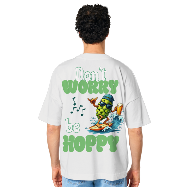 Dont worry be hoppy | Oversize T-Shirt