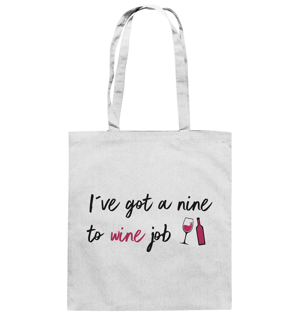 I´ve got a nine to wine job | Baumwolltasche