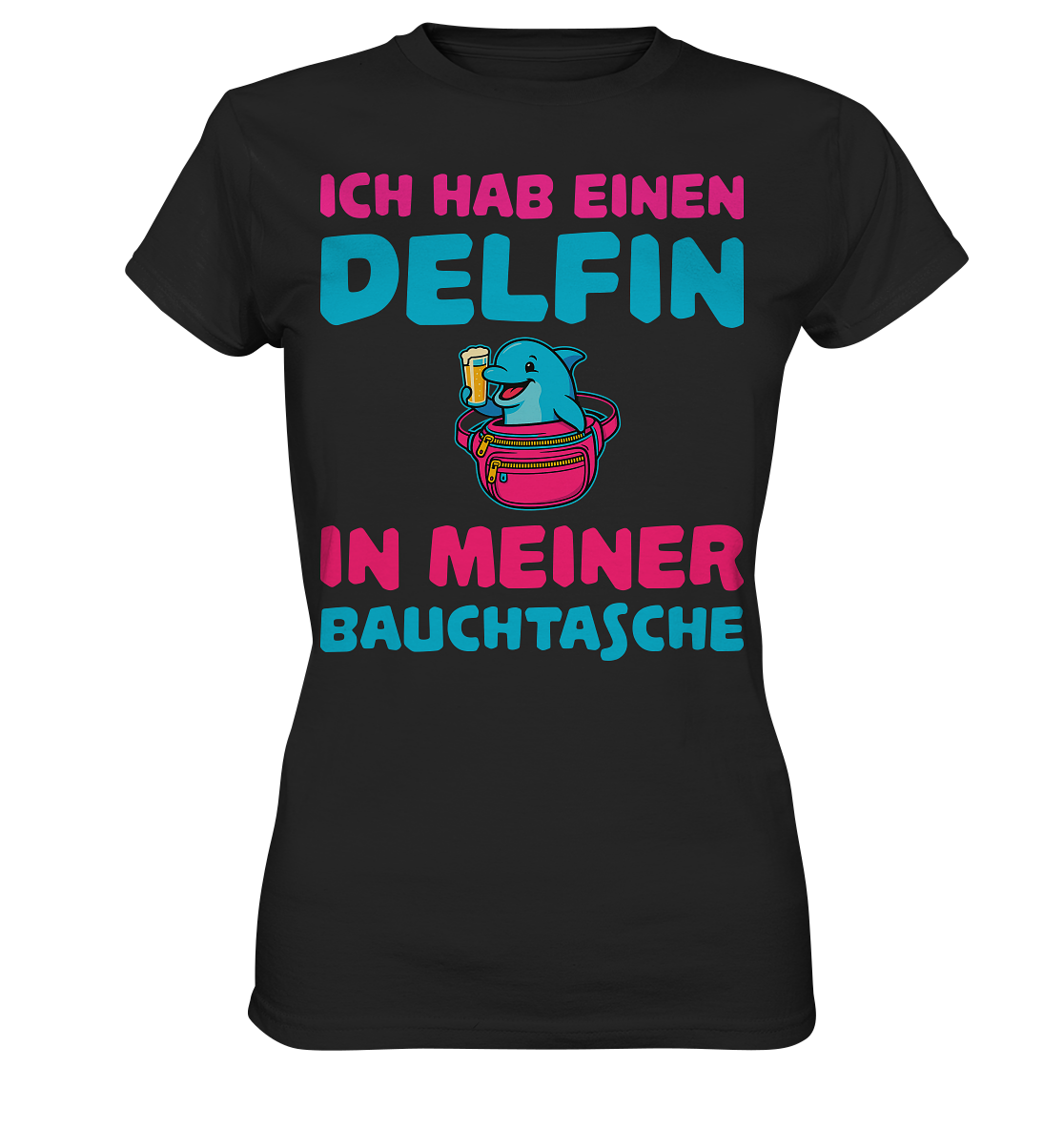 Ich hab einen Delfin in meiner Bauchtasche | Frauen T-Shirt - Bierista