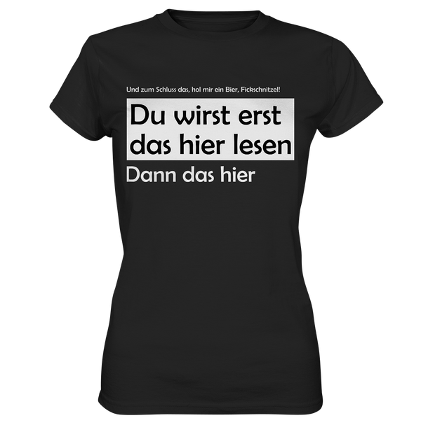 Du wirst erst das hier lesen Bier Fickschnitzel | Frauen T-Shirt