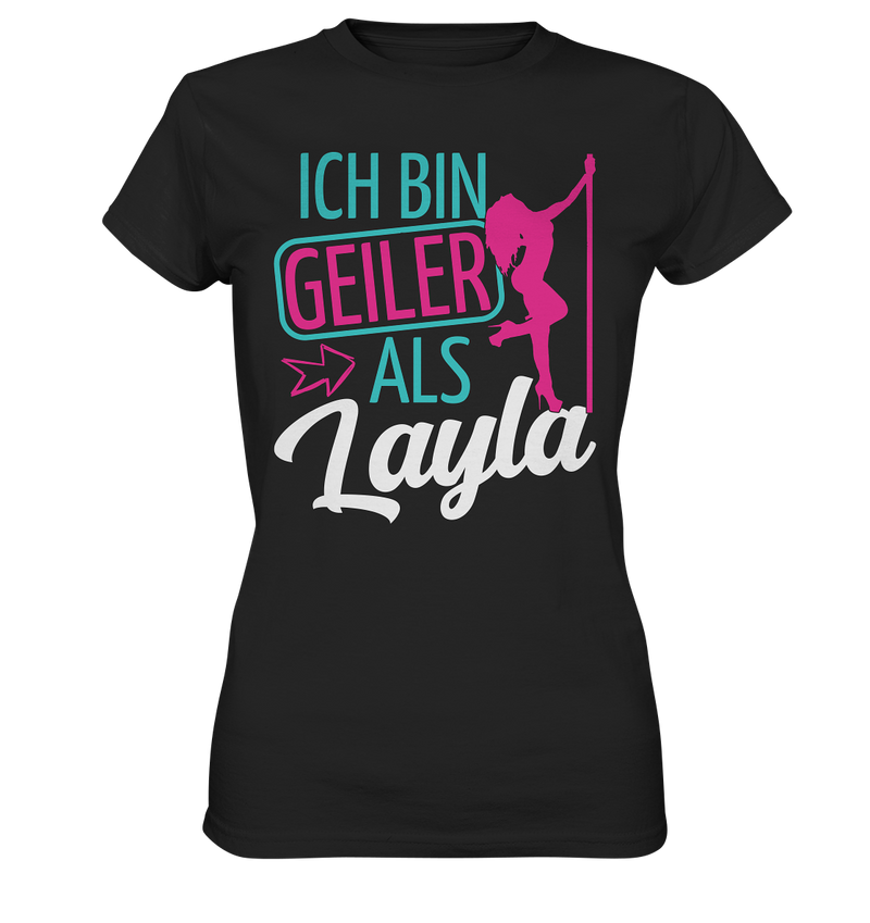 Geiler als Layla | Frauen T-Shirt