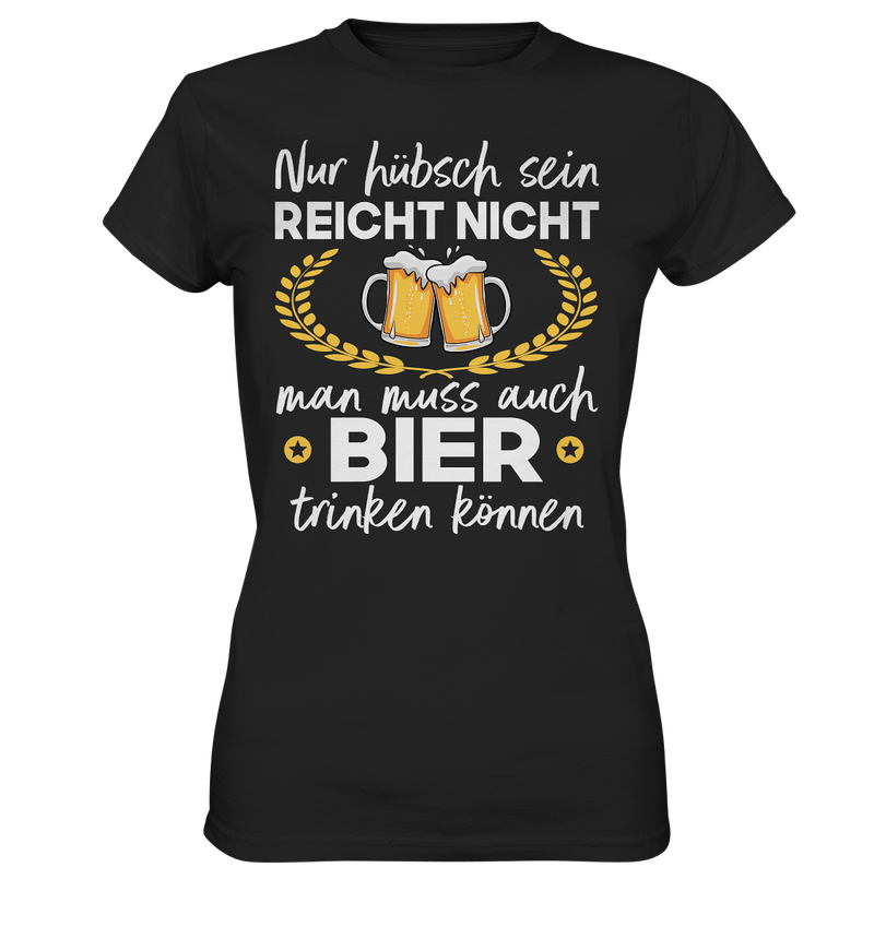 Nur hübsch sein reicht nicht | Frauen T-Shirt