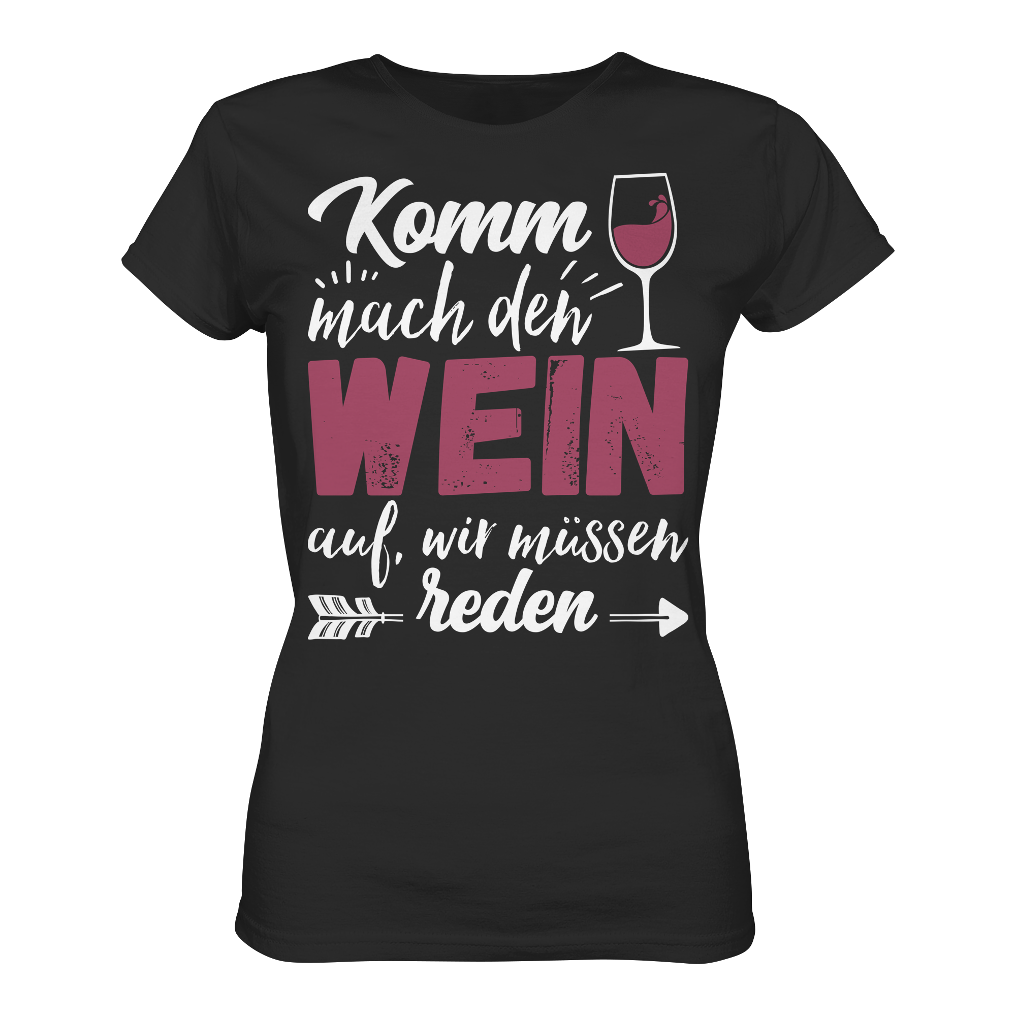 Komm mach den Wein auf, wir müssen reden | Frauen T-Shirt