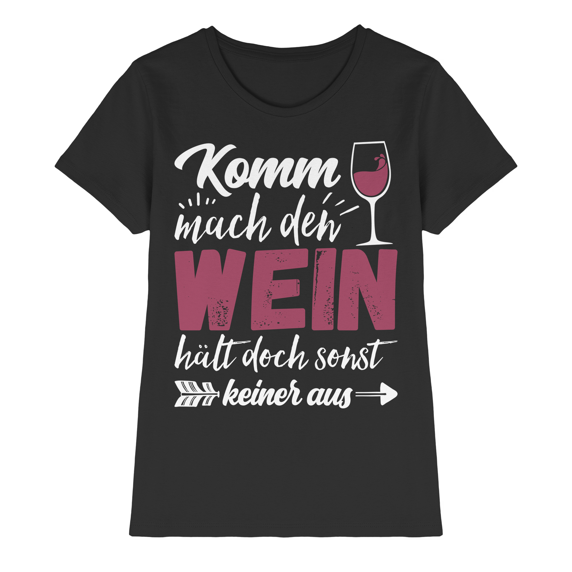 Komm mach den Wein auf, hält doch sonst keiner aus | Frauen T-Shirt