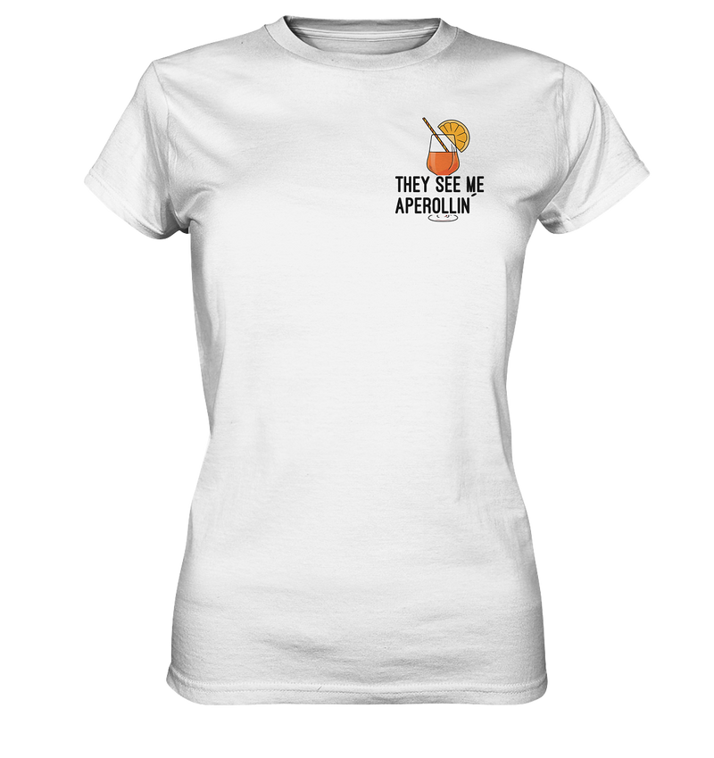 They see me aperollin | Frauen T-Shirt