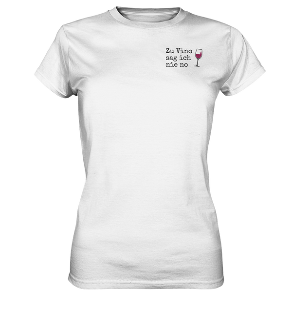 Zu Vino sag ich nie no | Frauen T-Shirt