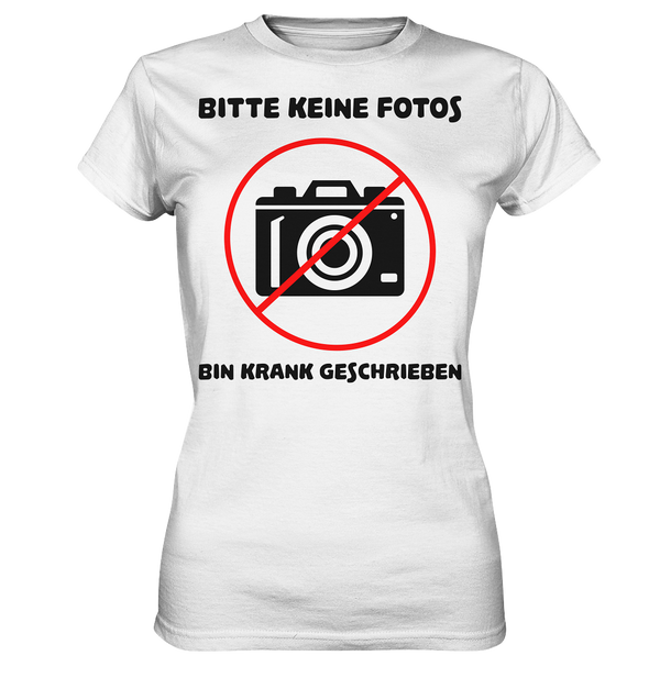 Bitte keine Fotos bin krank geschrieben | Frauen T-Shirt