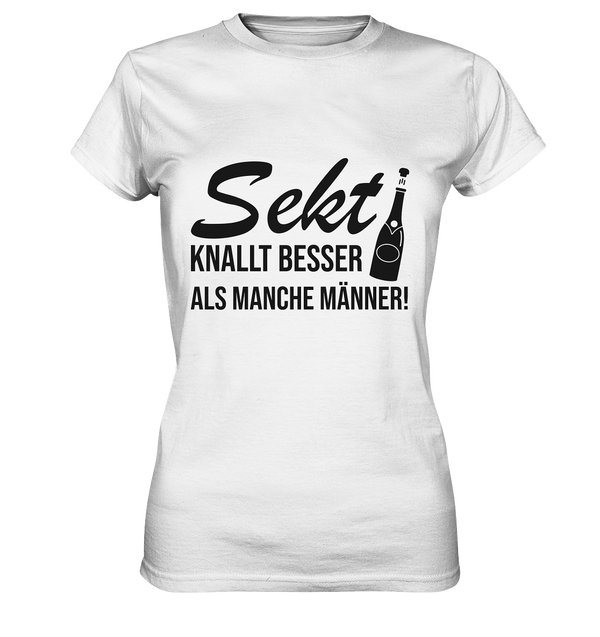 Sekt knallt besser als manche Männer | Frauen T-Shirt