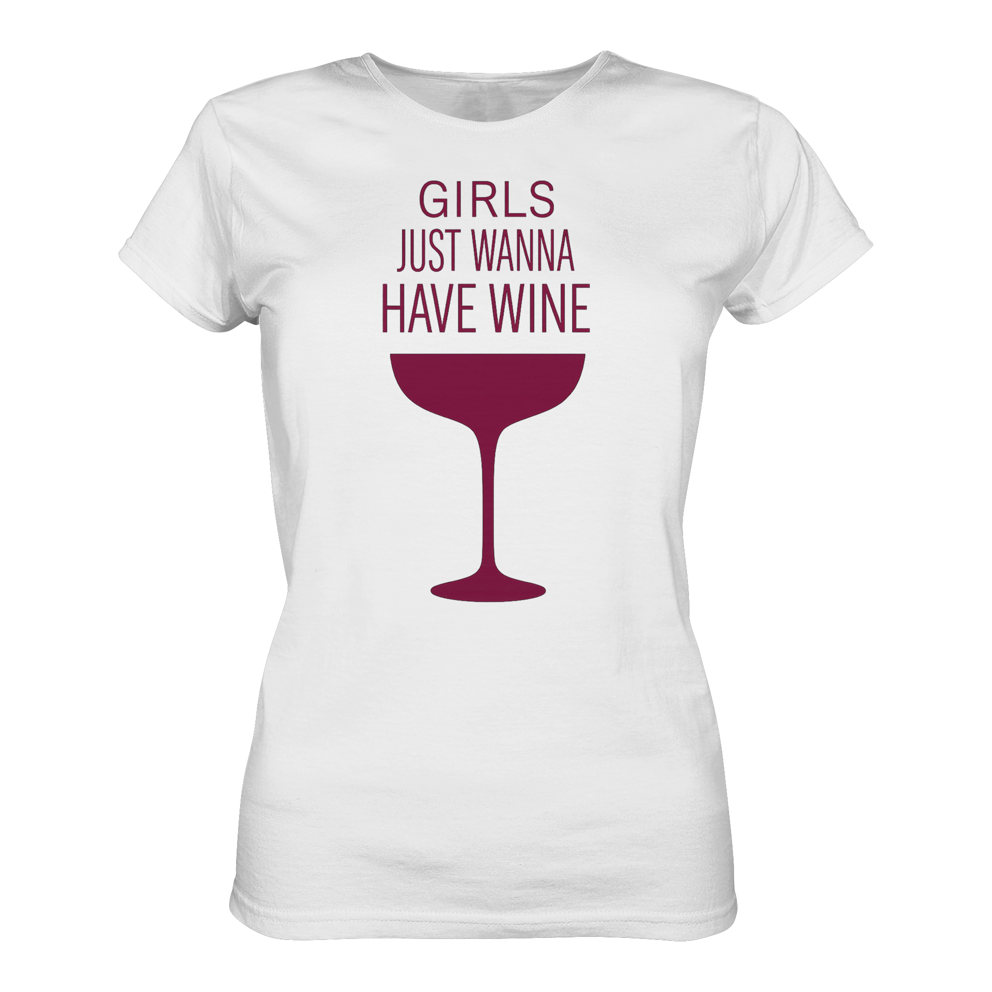 Girls just wann have wine | Frauen T-Shirt
