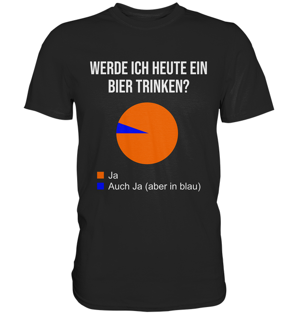 Werde ich heute in Bier trinken? | Männer T-Shirt