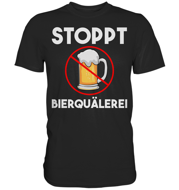 Stoppt Bierquälerei | Männer T-Shirt