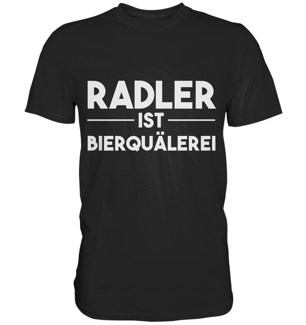 Radler ist Bierquälerei | Männer T-Shirt