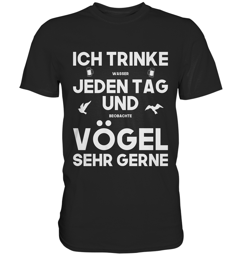 Ich trinke jeden Tag und Vögel sehr gerne | Männer T-Shirt