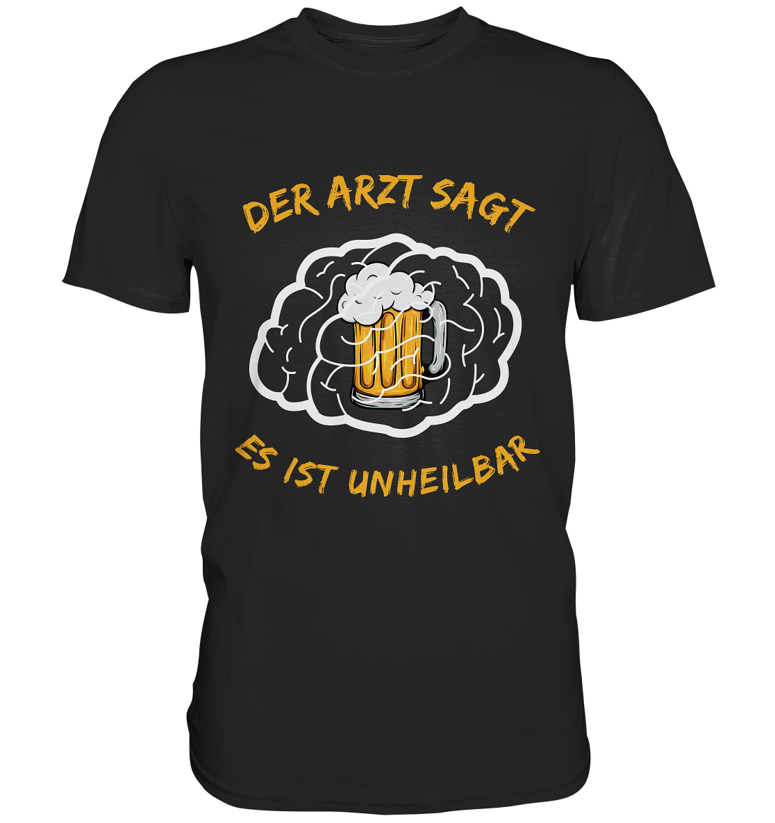 Der Arzt sagt es ist unheilbar | Männer T-Shirt - Bierista