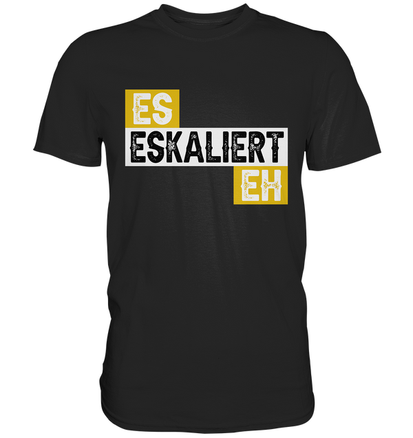 Es eskaliert eh | Männer T-Shirt