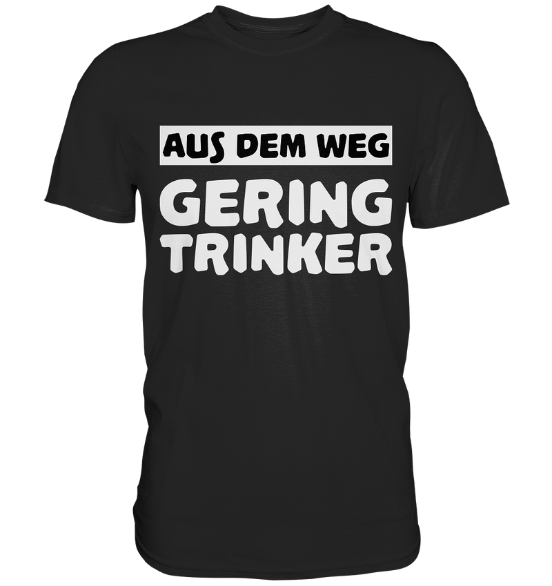 Aus dem Weg Geringtrinker | Männer T-Shirt