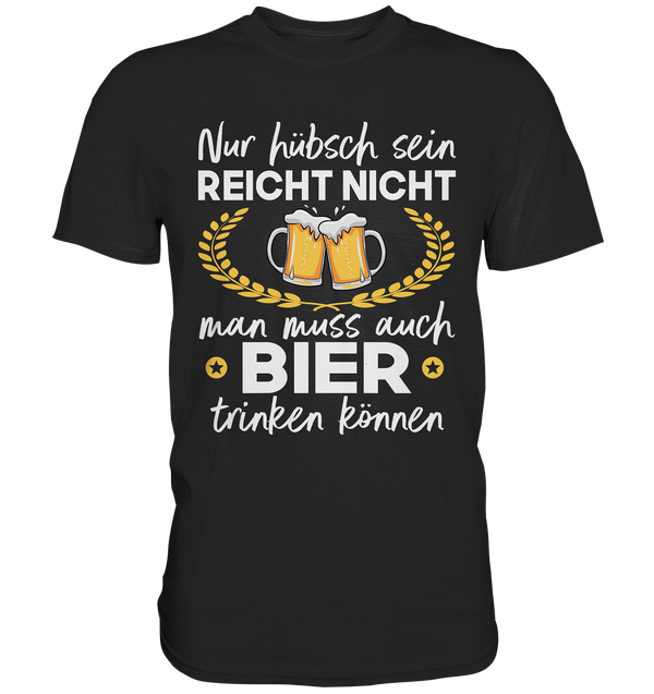 Nur hübsch sein reicht nicht | Männer T-Shirt