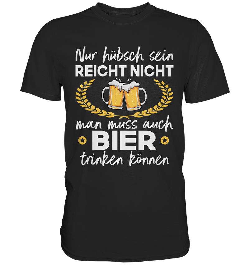 Nur hübsch sein reicht nicht | Männer T-Shirt