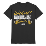 Lederhose? Ich bin nur zum Saufen hier | Männer T-Shirt
