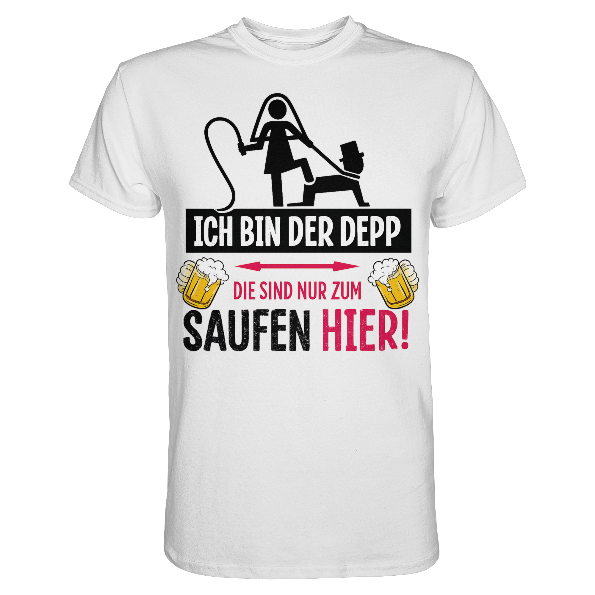 Ich bin der Depp die sind nur zum Saufen hier | Männer T-Shirt