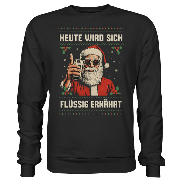 Heute wird sich flüssig ernährt | Sweatshirt