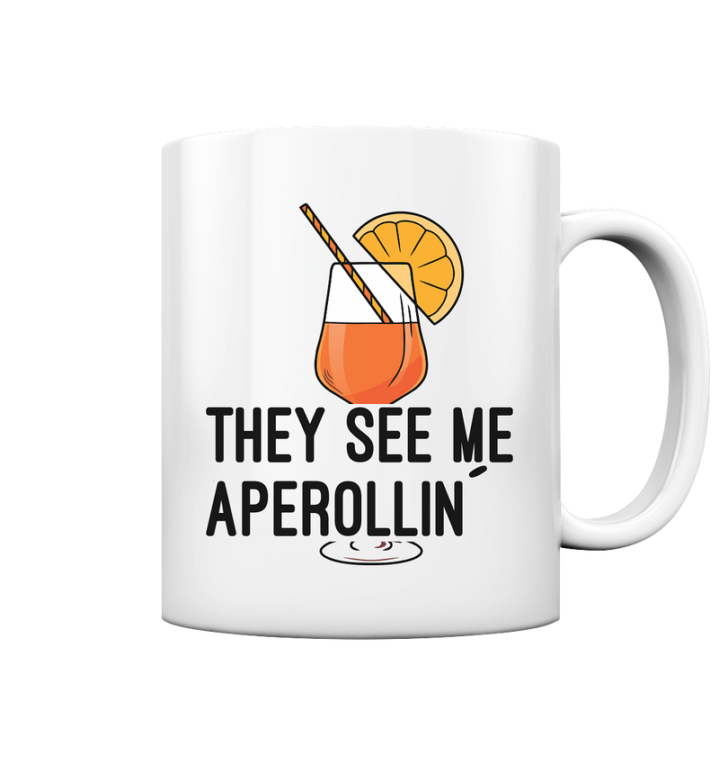 They see me aperollin | Tasse