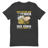 Man reiche mir das Bier, der König hat Durst | Herren Premium T-Shirt