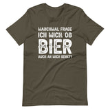 Manchmal frage ich mich, ob Bier auch an mich denkt | Herren Premium T-Shirt