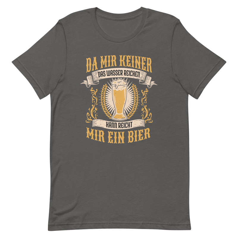 Da mir keiner das Wasser reichen kann, reicht mir ein Bier | Herren Premium T-Shirt