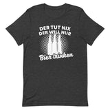 Der tut nix der will nur Bier trinken | Herren Premium T-Shirt