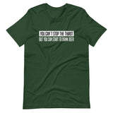 You can´t stop the thirst, but you can start to drink Beer | Herren Premium T-Shirt