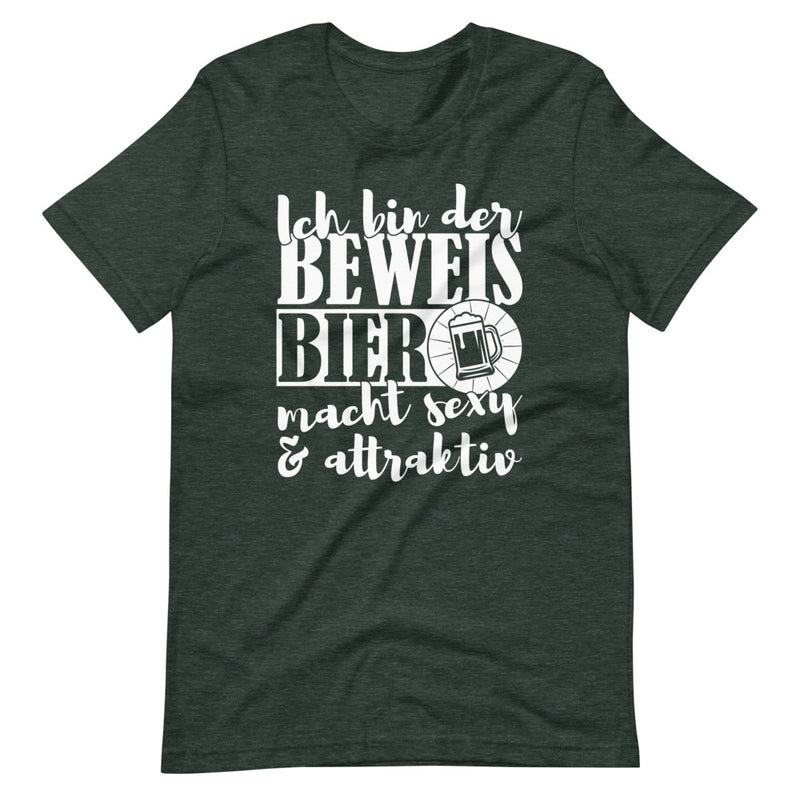 Ich bin der Beweis, Bier macht sexy und attraktiv | Herren Premium T-Shirt