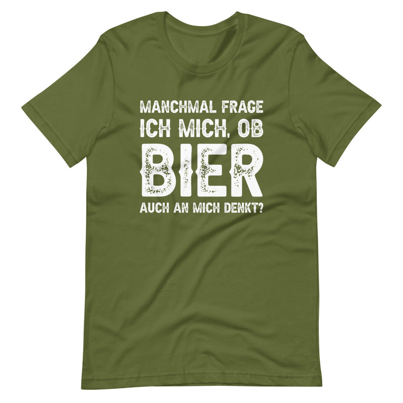 Manchmal frage ich mich, ob Bier auch an mich denkt | Herren Premium T-Shirt